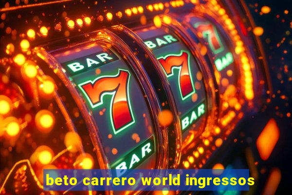 beto carrero world ingressos